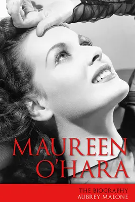 Maureen O'Hara: Oureen Hureenová: životopis - Maureen O'Hara: The Biography