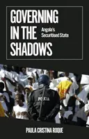 Vládnutie v tieni - Angola ako sekuritizovaný štát - Governing in the Shadows - Angola's Securitised State