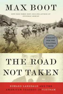 Cesta, po ktorej sa nešlo: Edward Lansdale a americká tragédia vo Vietname - The Road Not Taken: Edward Lansdale and the American Tragedy in Vietnam