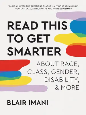 Prečítajte si to, aby ste boli múdrejší: o rase, triede, pohlaví, zdravotnom postihnutí a ďalších témach - Read This to Get Smarter: About Race, Class, Gender, Disability & More