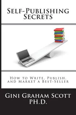 Tajomstvá samovydavateľstva: Ako napísať, vydať a uviesť na trh bestseller alebo ako využiť svoju knihu na budovanie podnikania - Self-Publishing Secrets: How to Write, Publish, and Market a Best-Seller or Use Your Book to Build Your Business