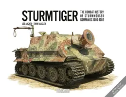 Sturmtiger: Bojová história sturmmoerserských rôt 1000 - 1002 - Sturmtiger: The Combat History of Sturmmoerser Kompanies 1000-1002