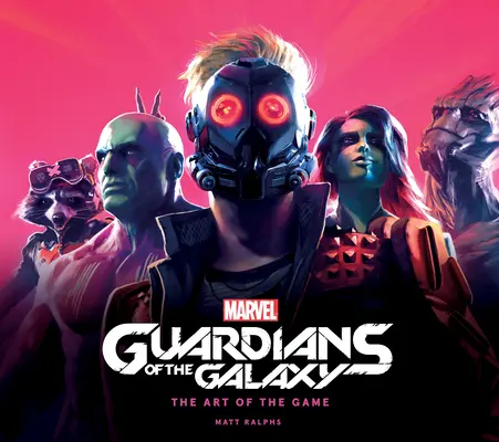 Strážcovia galaxie od Marvelu: Umelecké dielo hry - Marvel's Guardians of the Galaxy: The Art of the Game