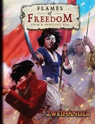 Plamene slobody Ponurá a nebezpečná RPG: Powered by Zweihander RPG - Flames of Freedom Grim & Perilous RPG: Powered by Zweihander RPG
