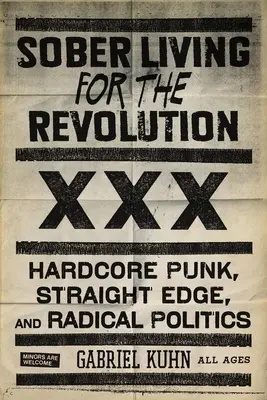 Striezlivý život pre revolúciu: Hardcore Punk, Straight Edge a radikálna politika - Sober Living for the Revolution: Hardcore Punk, Straight Edge, and Radical Politics