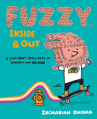 Chlpatý, zvnútra aj zvonku: Príbeh o malých skutkoch láskavosti a veľkých vlasoch - Fuzzy, Inside and Out: A Story about Small Acts of Kindness and Big Hair