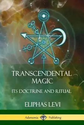 Transcendentálna mágia: jej učenie a rituál - Transcendental Magic: Its Doctrine and Ritual