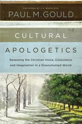 Kultúrna apologetika: Obnova kresťanského hlasu, svedomia a predstavivosti v rozčarovanom svete - Cultural Apologetics: Renewing the Christian Voice, Conscience, and Imagination in a Disenchanted World