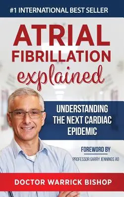 Vysvetlenie fibrilácie predsiení: Pochopenie ďalšej srdcovej epidémie - Atrial Fibrillation Explained: Understanding The Next Cardiac Epidemic