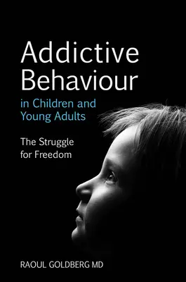 Návykové správanie u detí a mladých dospelých: Boj o slobodu - Addictive Behaviour in Children and Young Adults: The Struggle for Freedom