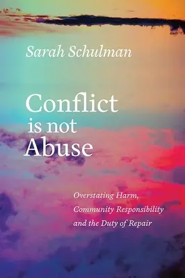 Konflikt nie je zneužívanie: Preceňovanie ujmy, zodpovednosť komunity a povinnosť nápravy - Conflict Is Not Abuse: Overstating Harm, Community Responsibility, and the Duty of Repair