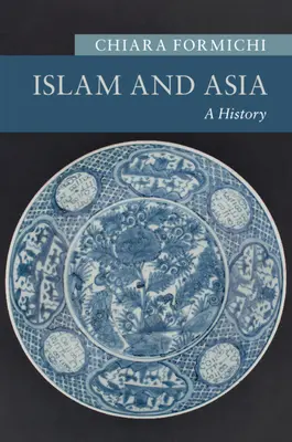 Islam a Ázia: Islam a jeho dejiny - Islam and Asia: A History