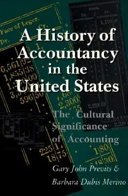 Dejiny účtovníctva v Spojených štátoch amerických: Kultúrny význam účtovníctva. Revidované vydanie. - A History of Accountancy in the United States: The Cultural Significance of Accounting. Revised Edition.