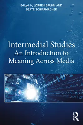 Intermediálne štúdie: Úvod do významu naprieč médiami - Intermedial Studies: An Introduction to Meaning Across Media