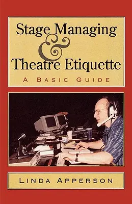 Scénický manažment a divadelná etiketa: Základná príručka - Stage Managing and Theatre Etiquette: A Basic Guide