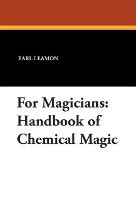 Pre kúzelníkov: Príručka chemickej mágie - For Magicians: Handbook of Chemical Magic