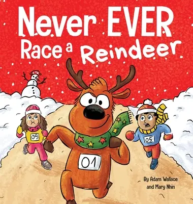 Nikdy nezávoď so sobom: Vtipná rýmovaná obrázková kniha na hlasné čítanie - Never EVER Race a Reindeer: A Funny Rhyming, Read Aloud Picture Book