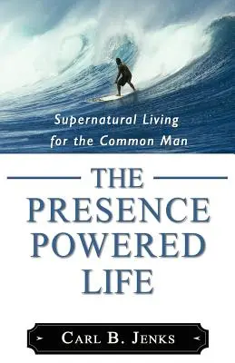 Život poháňaný prítomnosťou - The Presence Powered Life