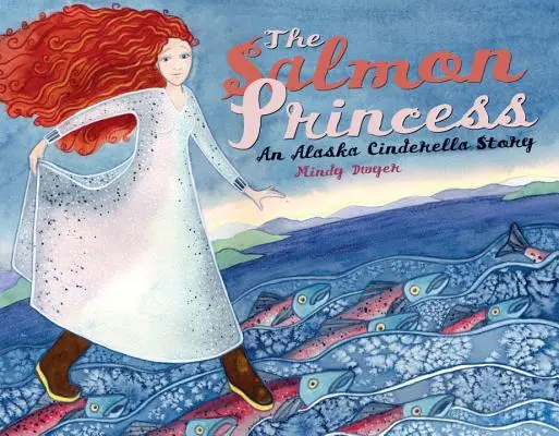 Lososová princezná: Príbeh aljašskej Popolušky - The Salmon Princess: An Alaska Cinderella Story