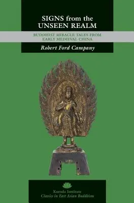 Znamenia z neviditeľnej ríše: Budhistické zázračné príbehy z ranostredovekej Číny - Signs from the Unseen Realm: Buddhist Miracle Tales from Early Medieval China