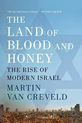Krajina krvi a medu: Vzostup moderného Izraela - The Land of Blood and Honey: The Rise of Modern Israel
