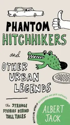 Prízrační stopári a iné mestské legendy: Podivné príbehy, ktoré sa skrývajú za rozprávkami - Phantom Hitchhikers and Other Urban Legends: The Strange Stories Behind Tall Tales