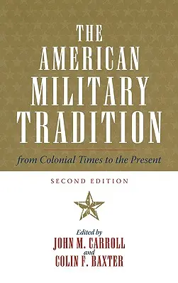 Americká vojenská tradícia: Od koloniálnych čias po súčasnosť, druhé vydanie - The American Military Tradition: From Colonial Times to the Present, Second Edition
