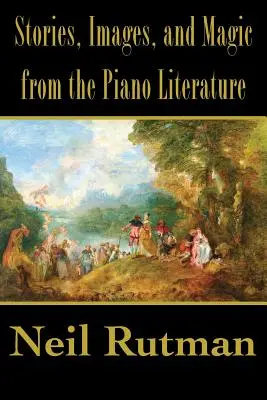Príbehy, obrazy a kúzla z klavírnej literatúry - Stories, Images, and Magic from the Piano Literature