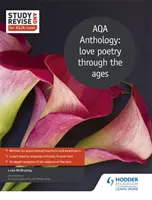 Študuj a opravuj na As/A-Level: Aqa Anthology: Milostná poézia v priebehu vekov - Study and Revise for As/A-Level: Aqa Anthology: Love Poetry Through the Ages