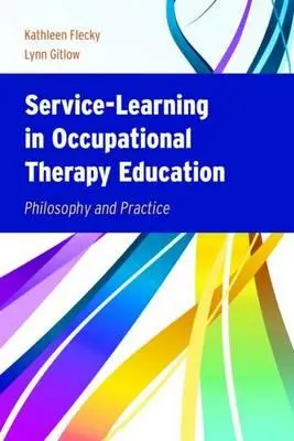 Service-Learning in Occupational Therapy Education (Učenie sa službou vo vzdelávaní v pracovnej terapii): Vychádzky z praxe: filozofia a prax - Service-Learning in Occupational Therapy Education: Philosophy & Practice