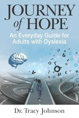 Cesta nádeje: Každodenný sprievodca pre dospelých s dyslexiou - Journey of Hope: An Everyday Guide for Adults with Dyslexia