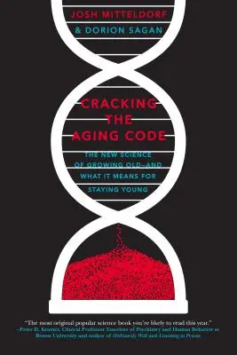 Rozlúsknutie kódu starnutia: A čo to znamená pre udržanie mladosti: nové poznatky o starnutí a ich význam pre udržanie mladosti - Cracking the Aging Code: The New Science of Growing Old - And What It Means for Staying Young