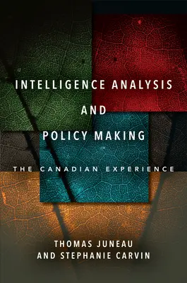 Spravodajská analýza a tvorba politiky: Kanadské skúsenosti - Intelligence Analysis and Policy Making: The Canadian Experience