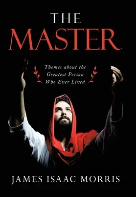 Majster: Témy o najväčšom človeku, ktorý kedy žil - The Master: Themes About the Greatest Person Who Ever Lived