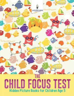 Test zamerania dieťaťa: Skryté obrázkové knihy pre deti od 5 rokov - The Child Focus Test: Hidden Picture Books for Children Age 5