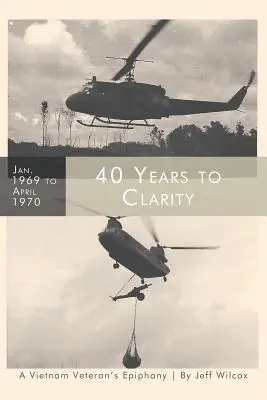 40 rokov k jasnosti: Zjavenie vietnamského veterána - 40 Years to Clarity: A Vietnam Veteran's Epiphany