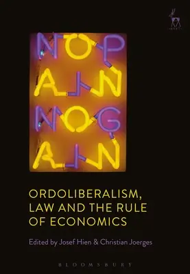 Ordoliberalizmus, právo a vláda ekonomiky - Ordoliberalism, Law and the Rule of Economics