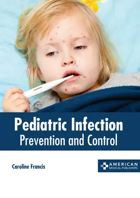 Pediatrické infekcie: Prevencia a kontrola - Pediatric Infection: Prevention and Control