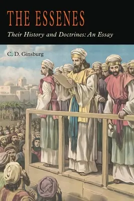 Esejci: Ich história a doktríny - The Essenes: Their History and Doctrines