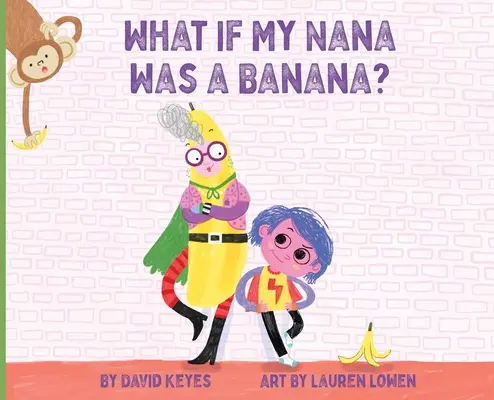 Čo keby moja babička bola banán? - What If My Nana Was a Banana?