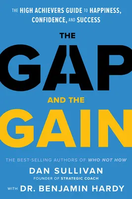 Rozdiel a zisk: Hapka: Príručka pre úspešných ľudí, ako dosiahnuť šťastie, sebadôveru a úspech - The Gap and the Gain: The High Achievers' Guide to Happiness, Confidence, and Success