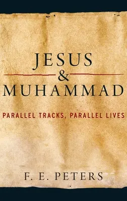 Ježiš a Mohamed: Paralelné stopy, paralelné životy - Jesus and Muhammad: Parallel Tracks, Parallel Lives