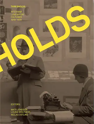 Prahy: Medzivojnové mediálne kultúry objektívov 1919 - 1939 - Thresholds: Interwar Lens Media Cultures 1919-1939