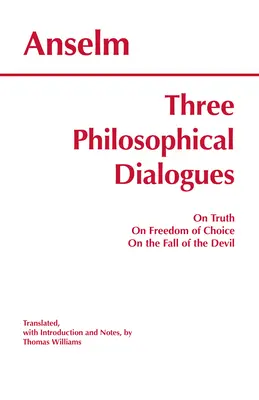 Tri filozofické dialógy - O pravde, O slobode voľby, O páde diabla - Three Philosophical Dialogues - On Truth, On Freedom of Choice, On the Fall of the Devil