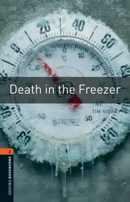Oxford Bookworms Library: Smrť v mrazničke: Level 2: 700-Word Vocabulary - Oxford Bookworms Library: Death in the Freezer: Level 2: 700-Word Vocabulary