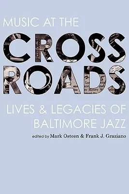 Hudba na križovatke: Životy a dedičstvo baltimorského jazzu na križovatke: Životy a dedičstvo baltimorského jazzu - Music at the Crossroads: Lives & Legacies of Baltimore Jazz