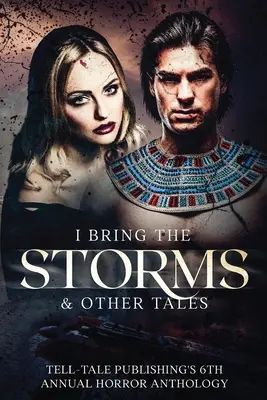 Prinášam búrky: Vydavateľstvo Tell-Tale Publishing vydáva šiestu výročnú hororovú antológiu - I Bring the Storms: Tell-Tale Publishing's 6th Annual Horror Anthology