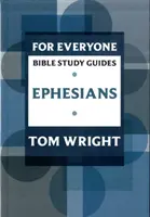 Sprievodca biblickým štúdiom pre každého: Efezanom - For Everyone Bible Study Guide: Ephesians