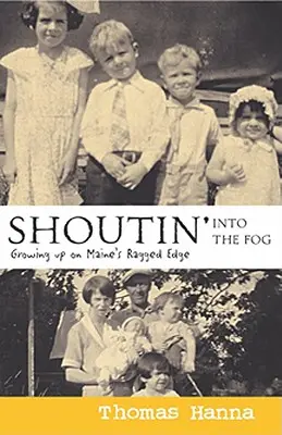 Výkrik do hmly: Vyrastanie na okraji Maine - Shoutin' Into the Fog: Growing Up on Maine's Ragged Edge