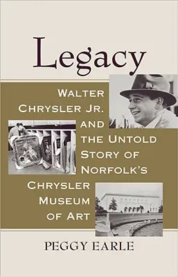Dedičstvo: Walter Chrysler Jr. a nevypovedaný príbeh Chryslerovho múzea umenia v Norfolku - Legacy: Walter Chrysler Jr. and the Untold Story of Norfolk's Chrysler Museum of Art
